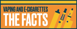 Picture of Vaping and E-Cigarettes the Facts